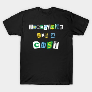 Everything Has A Cost T-Shirt